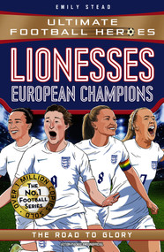 Lionesses: European Champions (Ultimate Football Heroes - The No.1 football series) by Emily Stead, 9781789466881