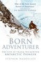 Born Adventurer (The Life of Frank Bickerton Antarctic Pioneer) by Stephen Haddelsey, Ranulph Fiennes, 9781803992792
