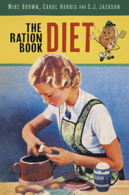 The Ration Book Diet by Mike Brown, Carol Harris, C J Jackson, 9781803993447