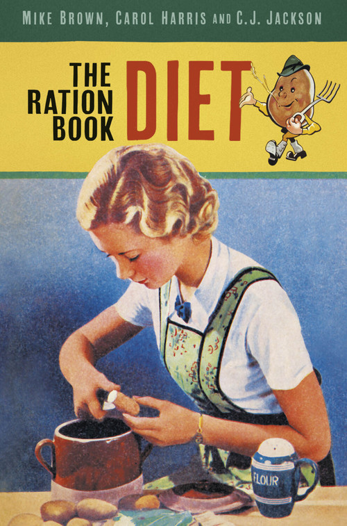 The Ration Book Diet by Mike Brown, Carol Harris, C J Jackson, 9781803993447