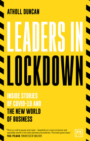 Leaders in Lockdown (Inside Stories of COVID-19 and the New World of Business) by Atholl Duncan, 9781911671015