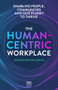 The Human-Centric Workplace (Enabling People, Communities and our Planet to Thrive) by Simone Fenton-Jarvis, 9781911671626