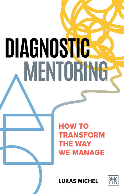 Diagnostic Mentoring (How to Transform the Way We Manage) by Lukas Michel, 9781911671657