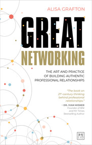 Great Networking (The art and practice of building authentic professional relationships) by Alisa Grafton, 9781911671954