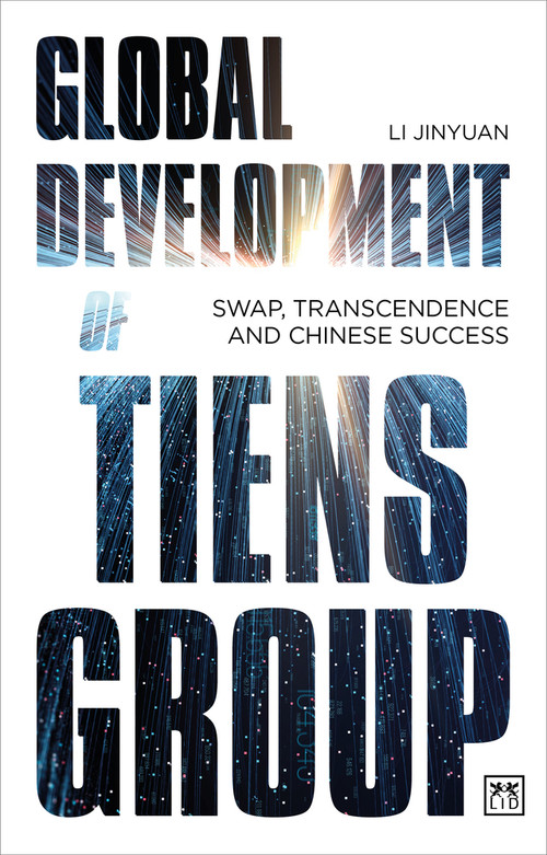 Global Development of Tiens Group (Swap, Transcendence and Chinese Success) by Li Jinyuan, 9781911687023
