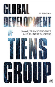 Global Development of Tiens Group (Swap, Transcendence and Chinese Success) by Li Jinyuan, 9781911687023
