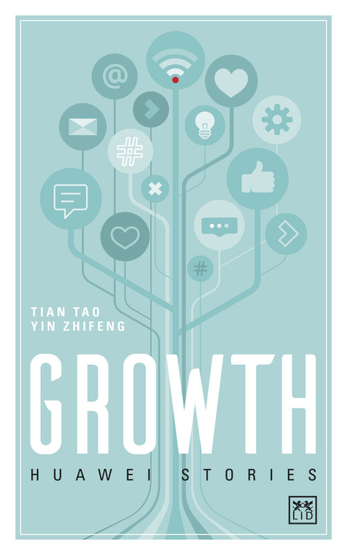 Growth (Huawei Stories) by Tian Tao, Yin Zhifeng, 9781911687184