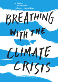 Breathing with the Climate Crisis by Johannes Kronenberg, Lin Bautze, Ueli Hurter, 9781912480876