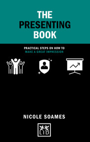 The Presenting Book (Practical steps on how to make a great impression) by Nicole Soames, Nicole Soames, 9781912555710
