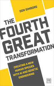 The Fourth Great Transformation (Creating a new human species with AI and genetic engineering) by Don Simborg, 9781912555727