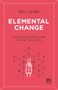 Elemental Change (Making Stuff Happen When Nothing Stands Still) by Neil Usher, 9781912555857