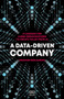 A Data-Driven Company (21 Lessons for Large Organizations to Create Value from AI) by Richard Benjamins, 9781912555888