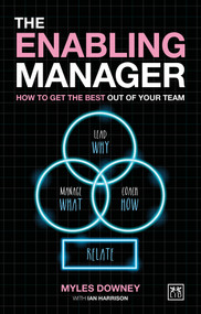 The Enabling Manager (How to Get the Best out of Your Team) by Myles Downey, Ian Harrison, 9781912555963