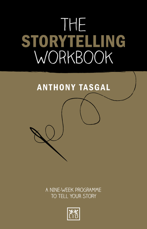 The Storytelling Workbook (A nine-week programme to tell your story) by Anthony Tasgal, 9781912555970