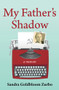 My Father's Shadow (A Memoir) by Sandra Goldbloom Zurbo, 9781922979186