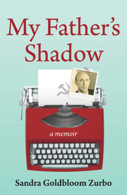 My Father's Shadow (A Memoir) by Sandra Goldbloom Zurbo, 9781922979186