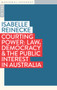 Courting Power (Law, Democracy & the Public Interest in Australia) by Isabelle Reinecke, 9781922979230