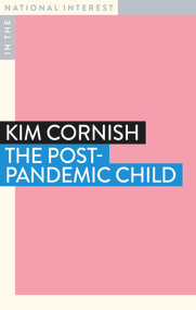 The Post-Pandemic Child by Kim Cornish, 9781922979261