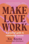 Make Love Work (A Practical Guide to Relationship Success) by Nic Beets, 9781988547923