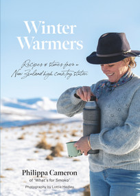 Winter Warmers (Recipes and Stories from a New Zealand High Country Station) by Philippa Cameron, 9781991006134
