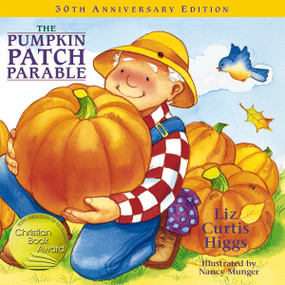 The Pumpkin Patch Parable (Special Edition) by Liz Curtis Higgs, 9781400308460