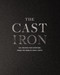 The Cast Iron (100+ Recipes from the World's Best Chefs) by Cider Mill Press, 9781400340453