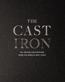 The Cast Iron (100+ Recipes from the World's Best Chefs) by Cider Mill Press, 9781400340453