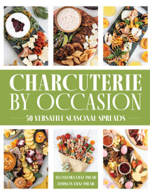 Charcuterie by Occasion (50 Versatile Seasonal Spreads) by Alejandra  Diaz-Imlah, Jamison Diaz-Imlah, 9781400340613