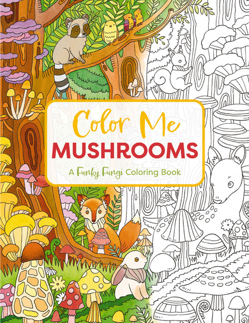 Color Me Mushrooms (A Funky Fungi Coloring Book) by Editors of Cider Mill Press, 9781400341443