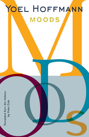 Moods by Yoel Hoffmann, Peter Cole, 9780811223829