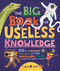 The Big Book of Useless Knowledge (250 of the Coolest, Weirdest, and Most Unbelievable Facts You Won't Be Taught in School) by Neon Squid, 9781684493883