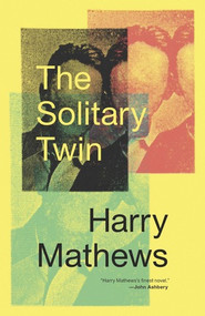 The Solitary Twin by Harry Mathews, 9780811227544