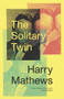 The Solitary Twin by Harry Mathews, 9780811227544