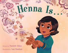 Henna Is . . . by Marzieh Abbas, Anu Chouhan, 9781250862662
