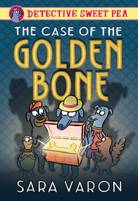 Detective Sweet Pea: The Case of the Golden Bone by Sara Varon, 9781250236371