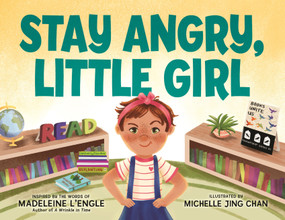 Stay Angry, Little Girl by Michelle Jing Chan, Madeleine L'Engle, 9780374390839