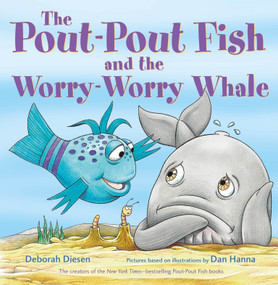 The Pout-Pout Fish and the Worry-Worry Whale - 9780374392154 by Deborah Diesen, Dan Hanna, 9780374392154
