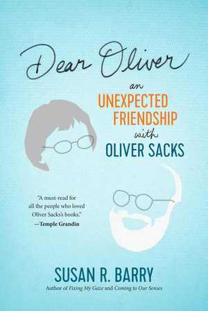 Dear Oliver (An Unexpected Friendship with Oliver Sacks) by Susan R. Barry, Oliver Sacks, 9781891011306