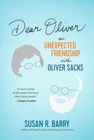 Dear Oliver (An Unexpected Friendship with Oliver Sacks) by Susan R. Barry, Oliver Sacks, 9781891011306