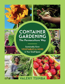 Container Gardening-The Permaculture Way (Sustainably Grow Vegetables and More in Your Small Space) by Valéry Tsimba, 9781891011382