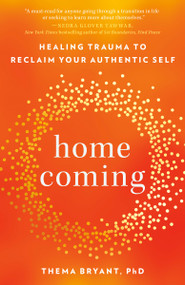 Homecoming (Healing Trauma to Reclaim Your Authentic Self) by Thema Bryant, Ph.D., 9780593418321
