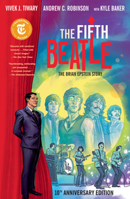 The Fifth Beatle: The Brian Epstein Story (Anniversary Edition) by Vivek J. Tiwary, Andrew C. Robinson, Kyle Baker, Steve Dutro, 9781506739465