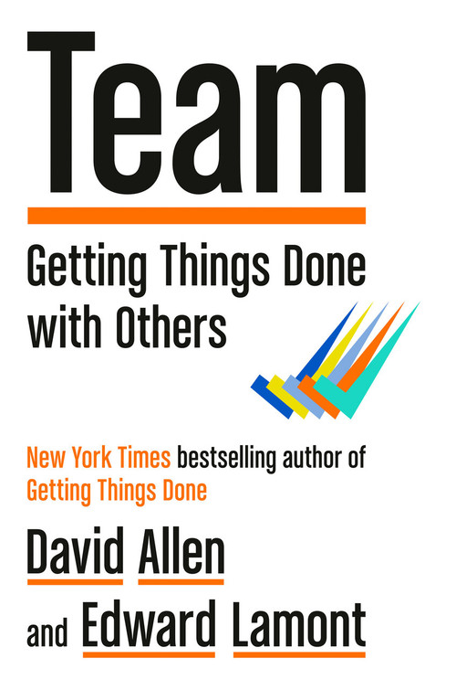 Team (Getting Things Done with Others) by David Allen, Edward Lamont, 9780593652909