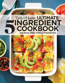 Taste of Home Ultimate 5 Ingredient Cookbook (Save Time, Save Money, and Save Stress-Your Best Home-Cooked Meal is Only 5 Ingredients Away!) by Taste of Home, 9798889770183