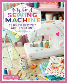 My First Sewing Machine (30 fun projects kids will love to make) by Coralie Bijasson, 9781800921580