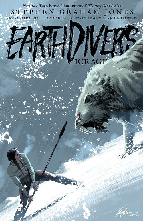 Earthdivers, Vol. 2: Ice Age by Stephen Graham Jones, Riccardo Burchielli, 9798887240688