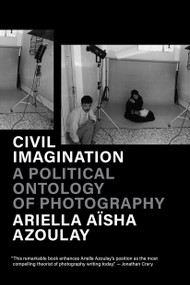 Civil Imagination (A Political Ontology of Photography) - 9781804292594 by Ariella Aïsha Azoulay, 9781804292594