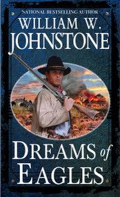 Dreams of Eagles by William W. Johnstone, 9780786051052