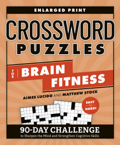 Crossword Puzzles for Brain Fitness (90-Day Challenge to Sharpen the Mind and Strengthen Cognitive Skills) by Aimee Lucido, Matthew Stock, 9780593689806