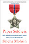 Paper Soldiers (How the Weaponization of the Dollar Changed the World Order) by Saleha Mohsin, 9780593539118